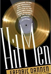Hit Men: Power Brokers and Fast Money Inside the Music Business (Frederic Dannen)