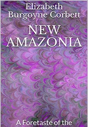 New Amazonia (Elizabeth Burgoyne Corbett)