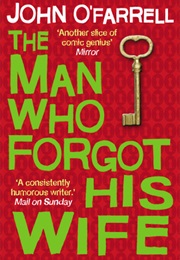 The Man Who Forgot His Wife (John O'farrell)