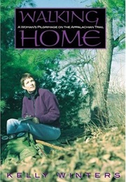 Walking Home: A Woman's Pilgrimage on the AT (Kelly Winters)