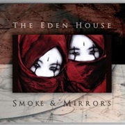 The Eden House- Smoke &amp; Mirrors