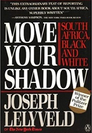 Move Your Shadow: South Africa, Black and White (Joseph Lelyveld)
