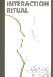 Interaction Ritual (Erving Goffman)