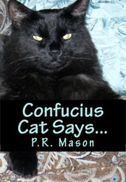 Confucius Cat Says... (Patricia Mason)