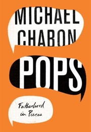 Pops: Fatherhood in Pieces (Michael Chabon)