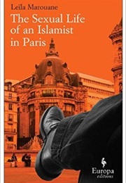 The Sexual Life of an Islamist in Paris (Leïla Marouane)