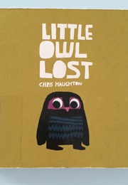 Little Owl Lost (Chris Haughton)