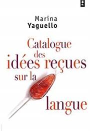 Catalogue Des Idées Reçues Sur La Langue (Marina Yaguello)