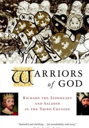 Warriors of God: Richard the Lionheart and Saladin in the Third Crusade (James Reston Jr.)