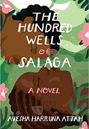 The Hundred Wells of Salaga (Ayesha Harruna Attah)