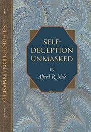 Self-Deception Unmasked (Alfred R. Mele)