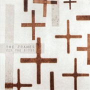 The Frames - For the Birds