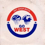 "Go West" - Pet Shop Boys