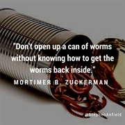 To Open Up a Can of Worms
