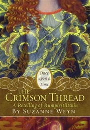 The Crimson Thread: A Retelling of &quot;Rumpelstiltskin&quot; (Suzanne Weyn)