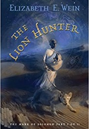 The Lion Hunter (Elizabeth E. Wein)