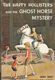 The Happy Hollisters and the Ghost Horse Mystery (Jerry West)