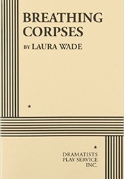 Breathing Corpses (Laura Wade)