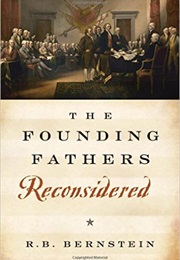 The Founding Fathers Reconsidered (R.B. Bernstein)