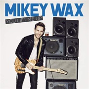 You Lift Me Up - Mikey Wax