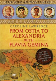 From Ostia to Alexandria With Flavia Gemina (Caroline Lawrence)