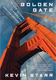 Golden Gate: The Life and Times of America's Greatest Bridge (Kevin Starr)