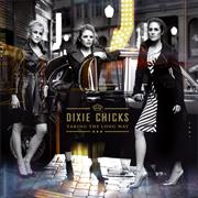 Taking the Long Way- The Dixie Chicks
