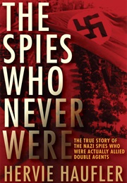 The Spies Who Never Were (Hervie Haufler)