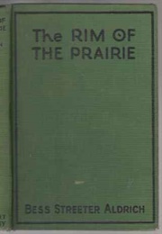 The Rim of the Prairie (Bess Streeter Aldrich)