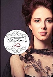 Charlotte's Tale: A Pride and Prejudice Alternative (Isabelle Woodward, Elise Wood)