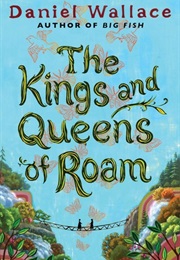 The Kings and Queens of Roam (Daniel Wallace)