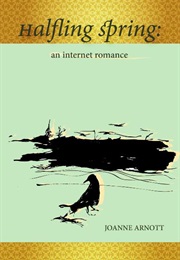 Halfling Spring: An Internet Romance (Joanne Arnott)