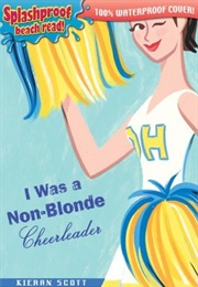 I Was a Non-Blonde Cheerleader (Kieran Scott)