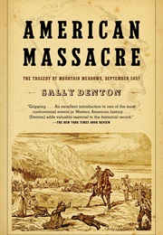 American Massacre: The Tragedy at Mountain Meadows, September 1857 (Sally Denton)