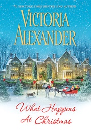 What Happens at Christmas (Victoria Alexander)
