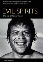 Evil Spirits: The Life of Oliver Reed (Cliff Goodwin)