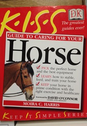 Kiss Guide to Taking Care of Your Horse (Kiss)