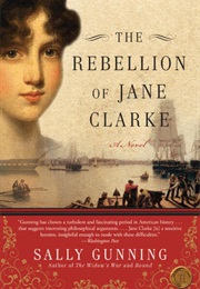 The Rebellion of Jane Clarke (Sally Gunning)