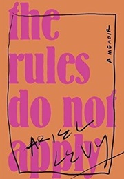 The Rules Do Not Apply (Ariel Levy)