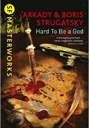 Hard to Be a God (Arkady &amp; Boris Strugatsky)