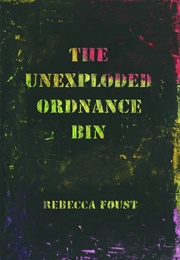 The Unexploded Ordnance Bin (Rebecca Foust)