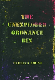The Unexploded Ordnance Bin (Rebecca Foust)