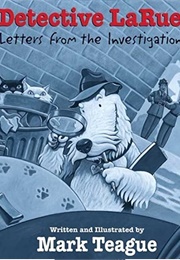 Detective Larue: Letters From the Investigation (Mark Teague)