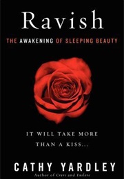 Ravish: The Awakening of Sleeping Beauty (Cathy Yardley)