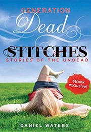 Generation Dead: Stitches (Daniel Waters)