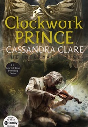 The Infernal Devices: Clockwork Prince (Cassandra Clare)