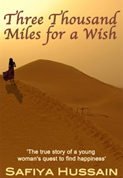Three Thousand Miles for a Wish (Safiya Hussain)