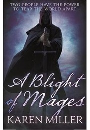 A Blight of Mages (Karen Miller)