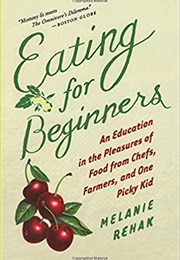 Eating for Beginners (Melanie Rehak)