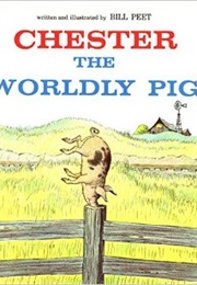 Chester the Worldly Pig (Bill Pete)